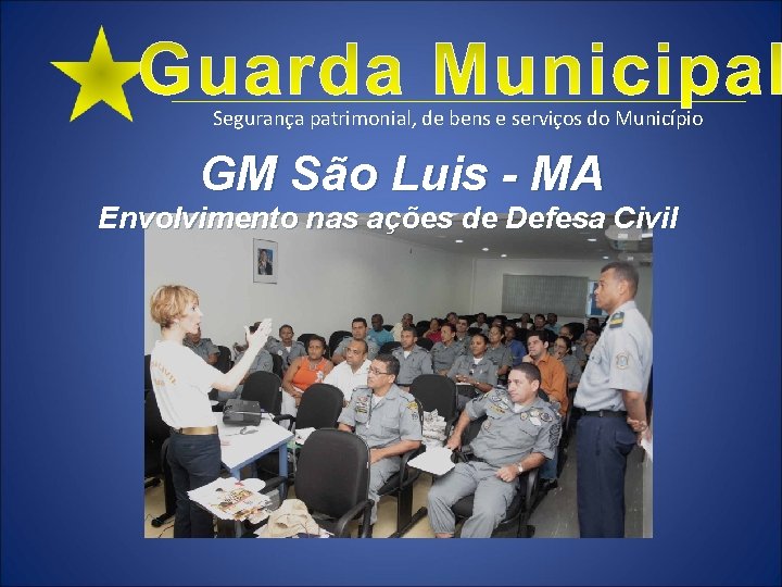 Segurança patrimonial, de bens e serviços do Município GM São Luis - MA Envolvimento