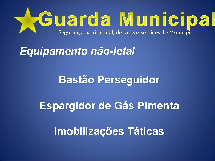 Segurança patrimonial, de bens e serviços do Município Equipamento não-letal Bastão Perseguidor Espargidor de