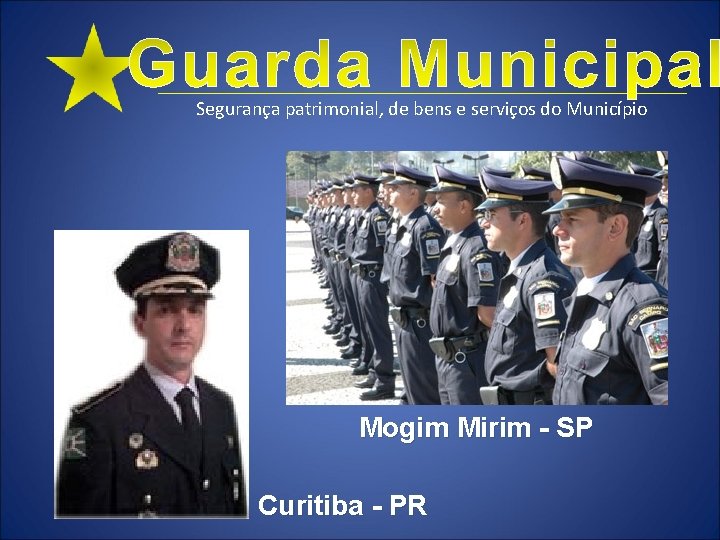 Segurança patrimonial, de bens e serviços do Município Mogim Mirim - SP Curitiba -
