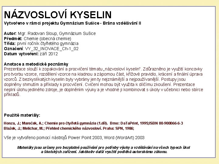 NÁZVOSLOVÍ KYSELIN Vytvořeno v rámci projektu Gymnázium Sušice - Brána vzdělávání II Autor: Mgr.