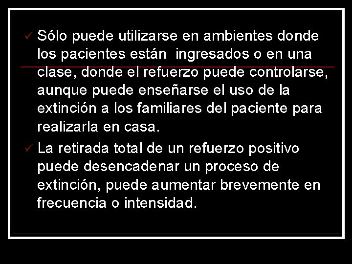 Sólo puede utilizarse en ambientes donde los pacientes están ingresados o en una clase,