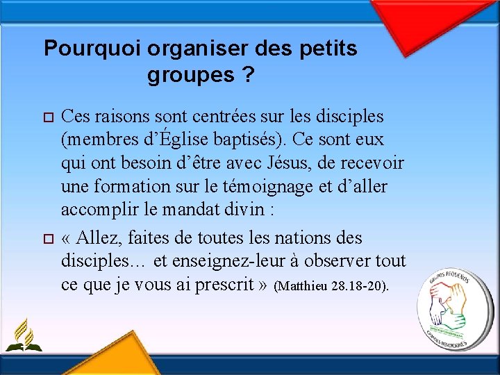 Pourquoi organiser des petits groupes ? o o Ces raisons sont centrées sur les