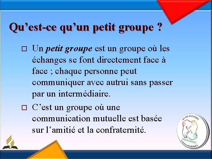 Qu’est-ce qu’un petit groupe ? o o Un petit groupe est un groupe où