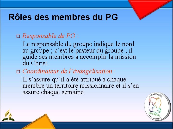 Rôles des membres du PG Responsable de PG : Le responsable du groupe indique