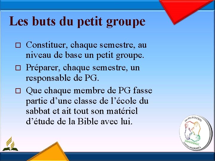 Les buts du petit groupe o o o Constituer, chaque semestre, au niveau de