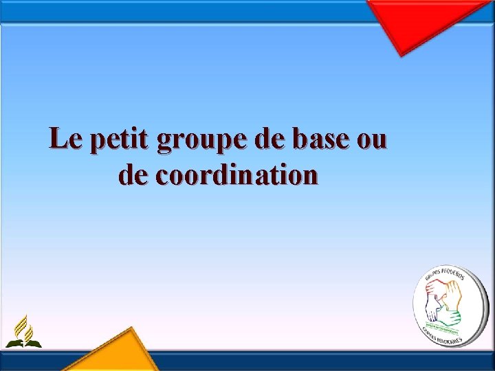 Le petit groupe de base ou de coordination 