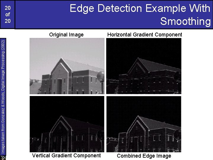 Images taken from Gonzalez & Woods, Digital Image Processing (2002) 20 of 20 Edge