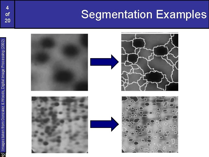 Images taken from Gonzalez & Woods, Digital Image Processing (2002) 4 of 20 Segmentation