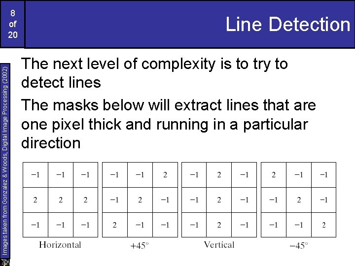 Images taken from Gonzalez & Woods, Digital Image Processing (2002) 8 of 20 Line