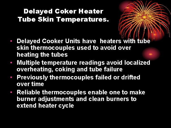 Delayed Coker Heater Tube Skin Temperatures. • Delayed Cooker Units have heaters with tube