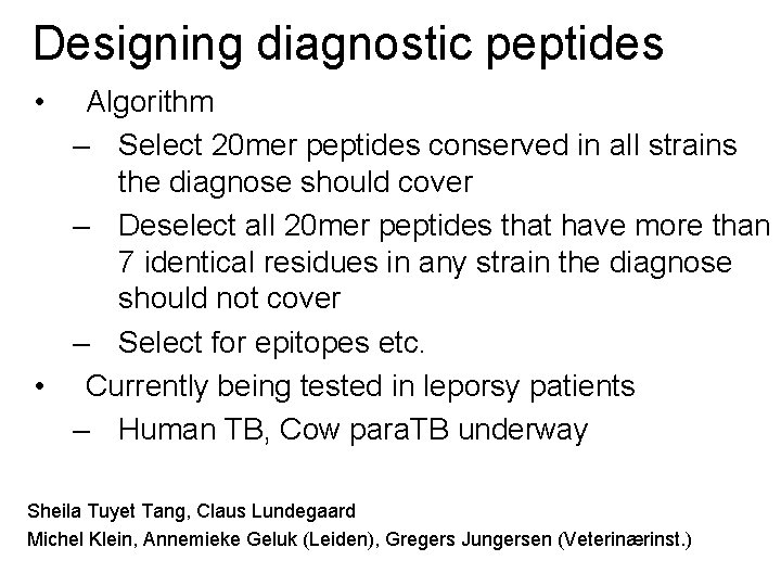 Designing diagnostic peptides • Algorithm – Select 20 mer peptides conserved in all strains