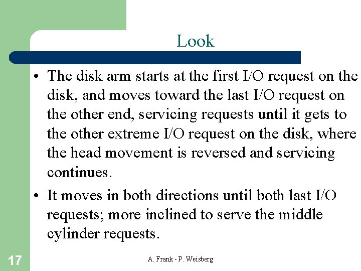 Look • The disk arm starts at the first I/O request on the disk,