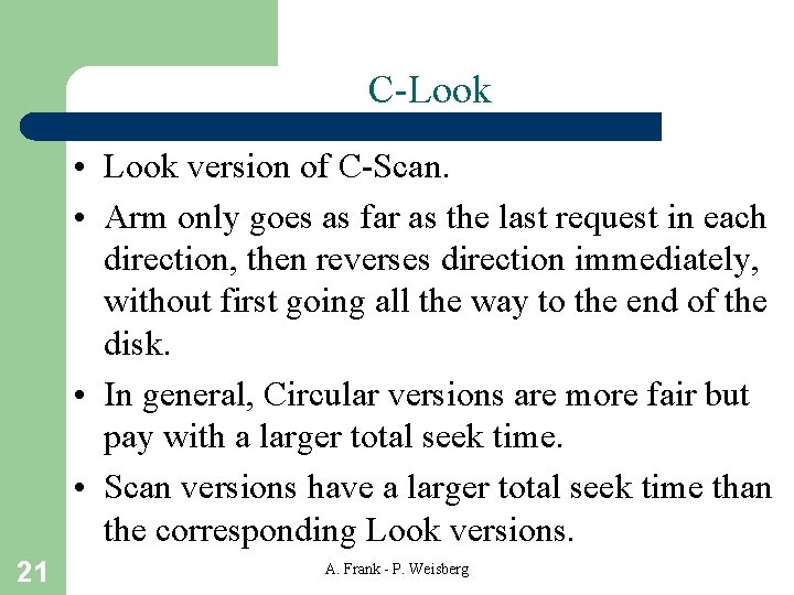 C-Look • Look version of C-Scan. • Arm only goes as far as the