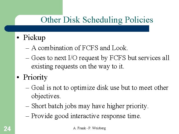 Other Disk Scheduling Policies • Pickup – A combination of FCFS and Look. –