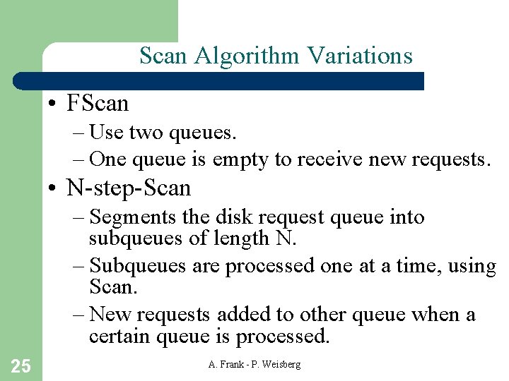 Scan Algorithm Variations • FScan – Use two queues. – One queue is empty