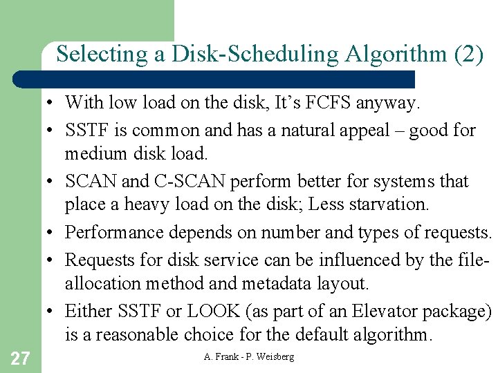 Selecting a Disk-Scheduling Algorithm (2) • With low load on the disk, It’s FCFS