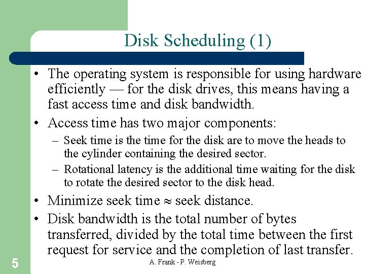 Disk Scheduling (1) • The operating system is responsible for using hardware efficiently —