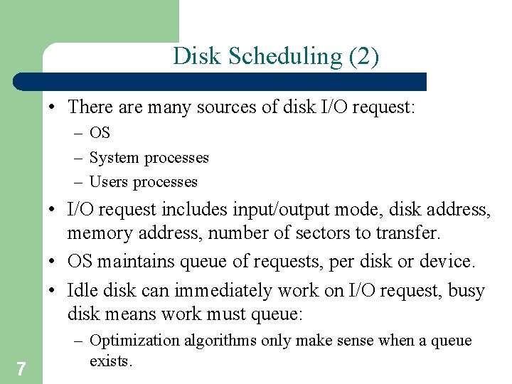 Disk Scheduling (2) • There are many sources of disk I/O request: – OS