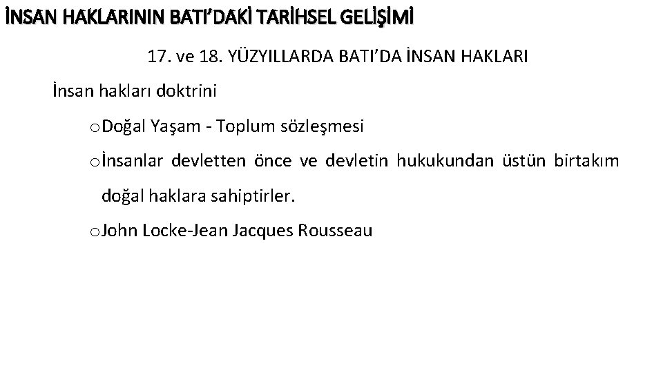 İNSAN HAKLARININ BATI’DAKİ TARİHSEL GELİŞİMİ 17. ve 18. YÜZYILLARDA BATI’DA İNSAN HAKLARI İnsan hakları