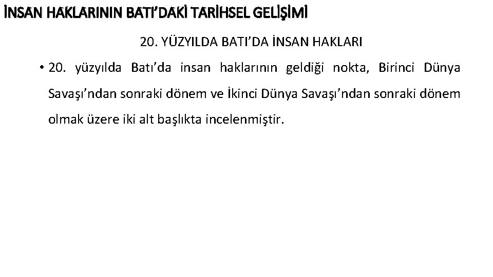 İNSAN HAKLARININ BATI’DAKİ TARİHSEL GELİŞİMİ 20. YÜZYILDA BATI’DA İNSAN HAKLARI • 20. yüzyılda Batı’da