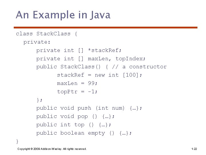 An Example in Java class Stack. Class { private: private int [] *stack. Ref;