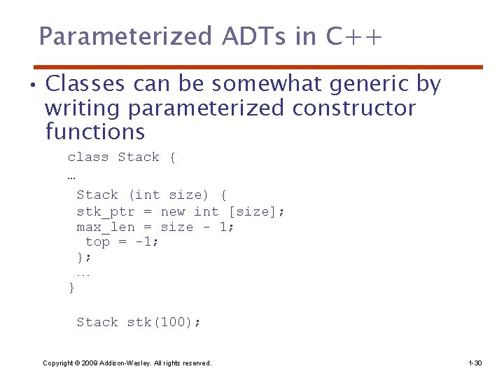 Parameterized ADTs in C++ • Classes can be somewhat generic by writing parameterized constructor