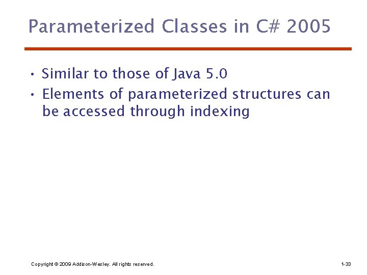 Parameterized Classes in C# 2005 • Similar to those of Java 5. 0 •