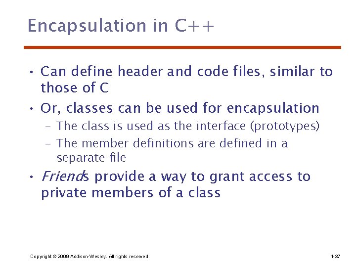 Encapsulation in C++ • Can define header and code files, similar to those of