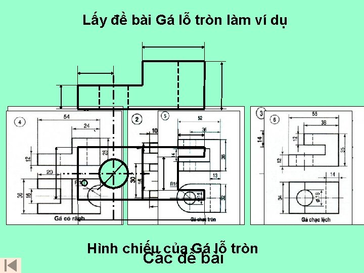 Lấy đề bài Gá lỗ tròn làm ví dụ Gá lỗ tròn Hình chiếu