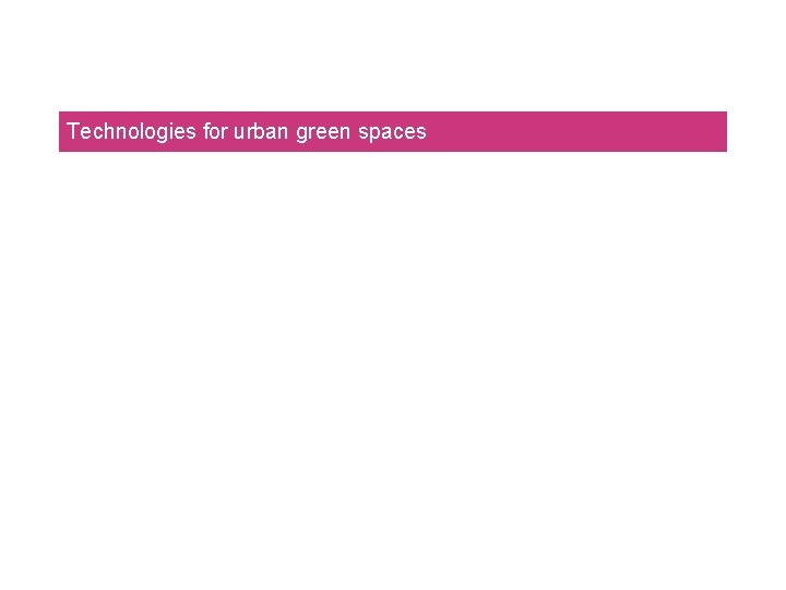 Technologies for urban green spaces 