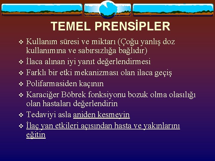 TEMEL PRENSİPLER Kullanım süresi ve miktarı (Çoğu yanlış doz kullanımına ve sabırsızlığa bağlıdır) v