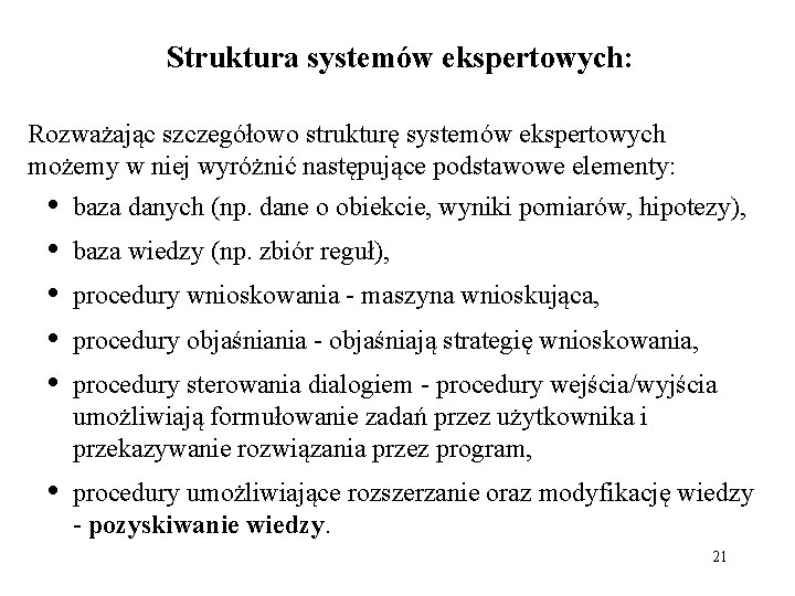 Struktura systemów ekspertowych: Rozważając szczegółowo strukturę systemów ekspertowych możemy w niej wyróżnić następujące podstawowe