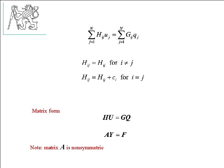Matrix form Note: matrix A is nonsymmetric 