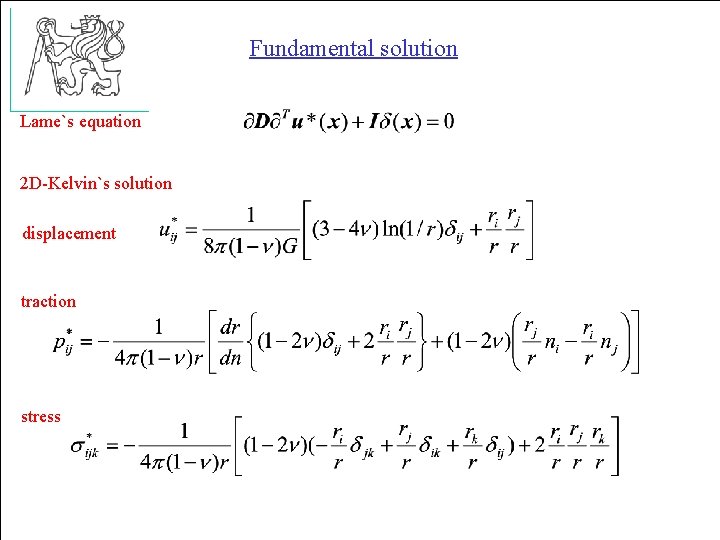 Fundamental solution Lame`s equation 2 D-Kelvin`s solution displacement traction stress 