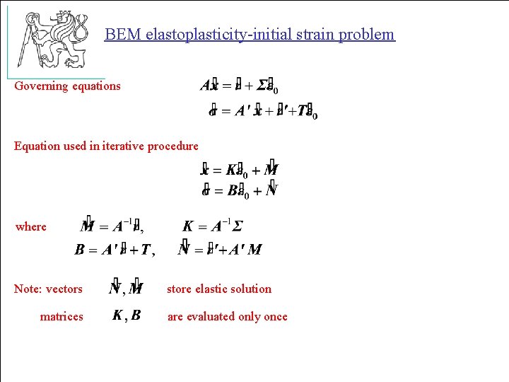 BEM elastoplasticity-initial strain problem Governing equations Equation used in iterative procedure where Note: vectors
