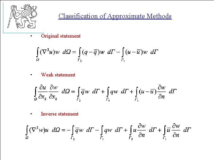 Classification of Approximate Methods • Original statement • Weak statement • Inverse statement 