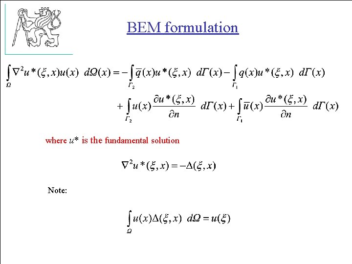 BEM formulation where u* is the fundamental solution Note: 