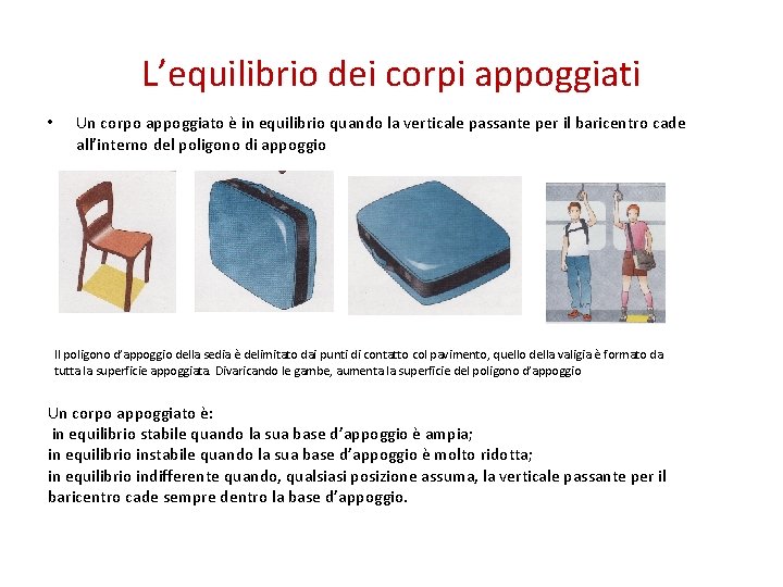 L’equilibrio dei corpi appoggiati • Un corpo appoggiato è in equilibrio quando la verticale