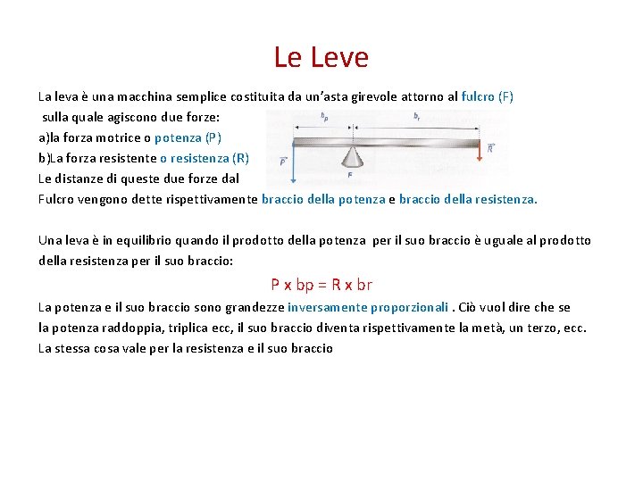 Le Leve La leva è una macchina semplice costituita da un’asta girevole attorno al