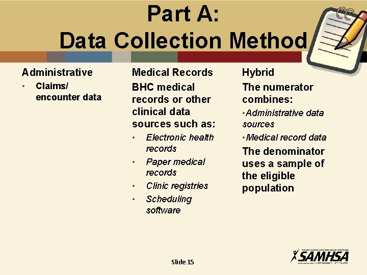Part A: Data Collection Method Administrative • Claims/ encounter data Medical Records BHC medical
