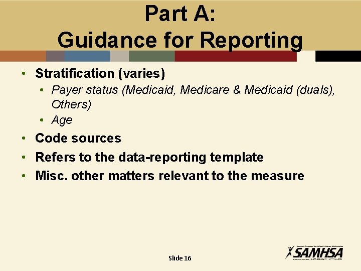 Part A: Guidance for Reporting • Stratification (varies) • Payer status (Medicaid, Medicare &