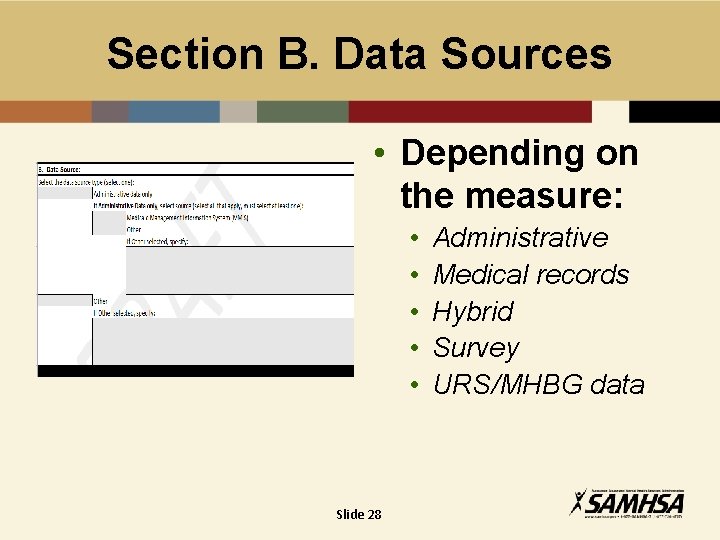 Section B. Data Sources • Depending on the measure: • • • Slide 28