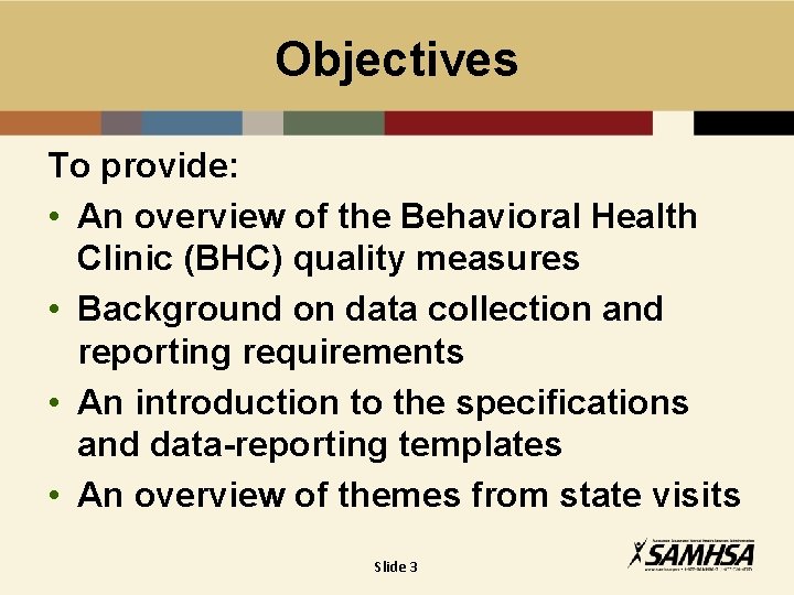 Objectives To provide: • An overview of the Behavioral Health Clinic (BHC) quality measures