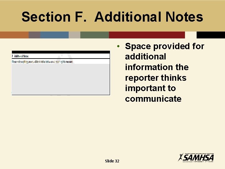 Section F. Additional Notes • Space provided for additional information the reporter thinks important