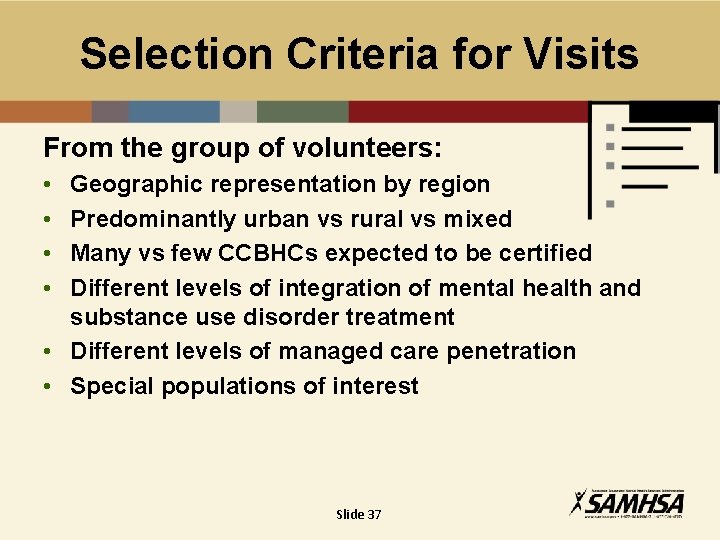 Selection Criteria for Visits From the group of volunteers: • • Geographic representation by