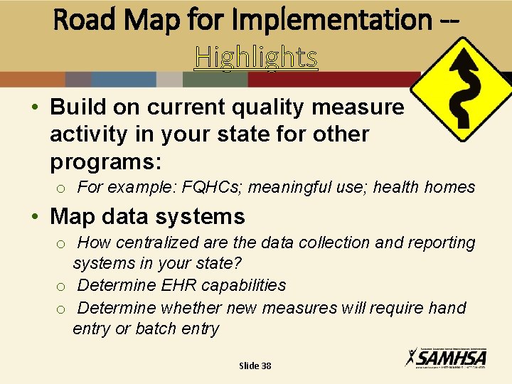 Road Map for Implementation -Highlights • Build on current quality measure activity in your