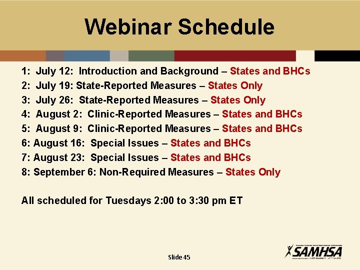 Webinar Schedule 1: July 12: Introduction and Background – States and BHCs 2: July