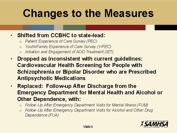 Changes to the Measures • Shifted from CCBHC to state-lead: o Patient Experience of