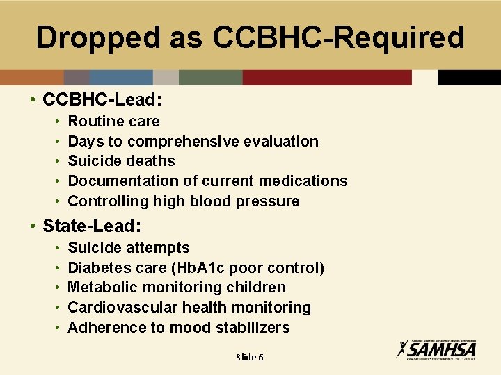 Dropped as CCBHC-Required • CCBHC-Lead: • • • Routine care Days to comprehensive evaluation