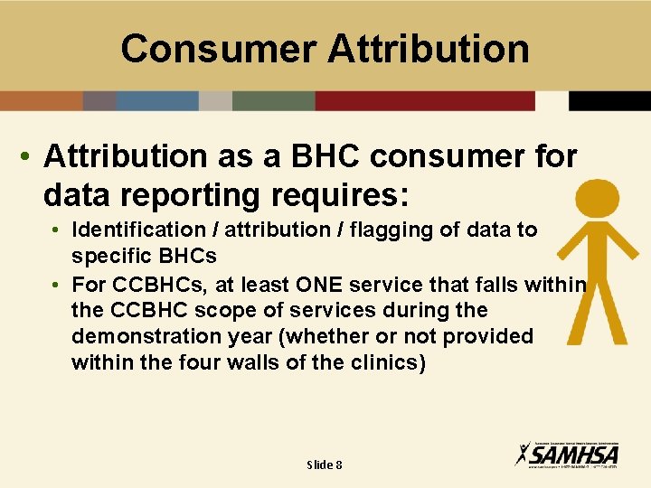 Consumer Attribution • Attribution as a BHC consumer for data reporting requires: • Identification